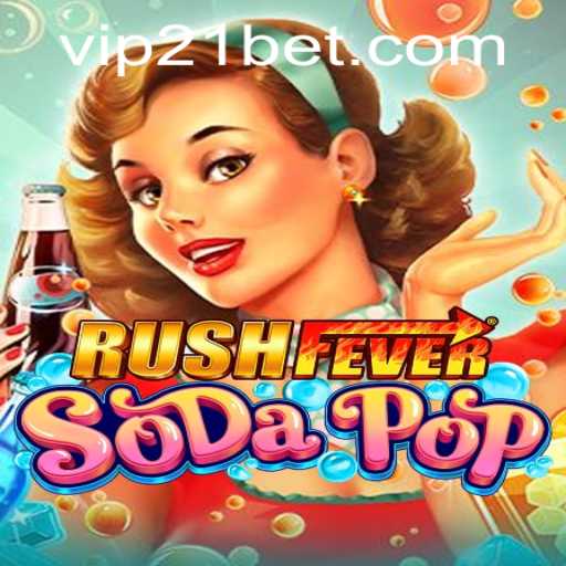 Discover RushFeverSodaPop: A New Gaming Adventure with 21bet